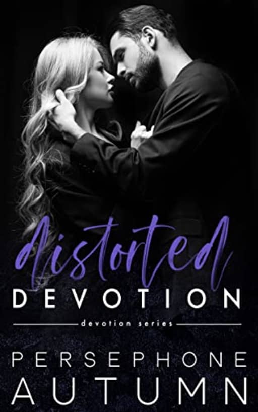 Distorted Devotion (Devotion Series Book 1), by Persephone Autumn