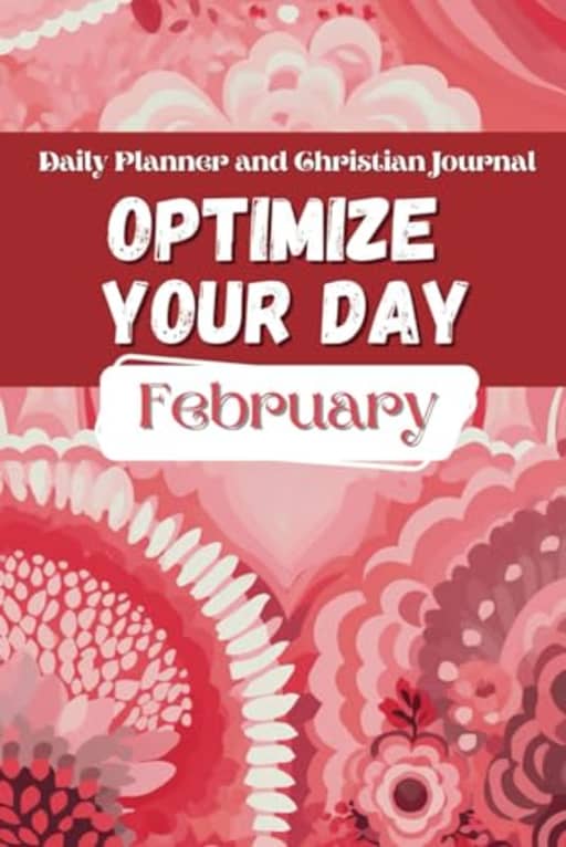 Optimize Your Day: February 6x9: Daily Planner and Christian Journal, by Dana Rongione