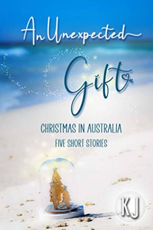 An Unexpected Gift: Christmas in Australia: Five Short Stories, by K J