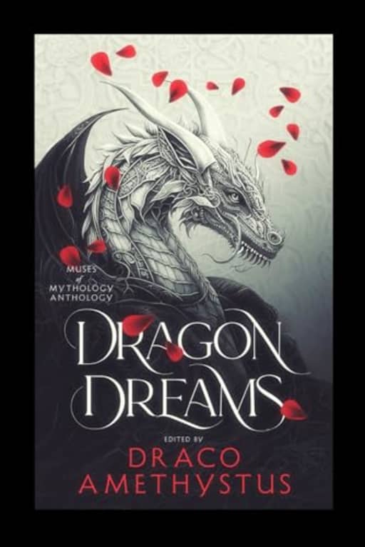 Dragon Dreams (Muses of Mythology Anthology), by Draco Amethystus | Maria Grace