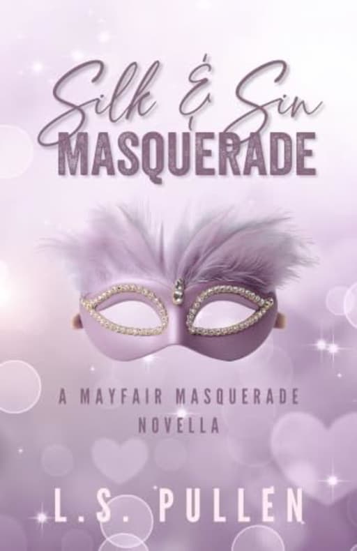 Silk and Sin Masquerade (Mayfair Masquerade Novella), by L.S. Pullen