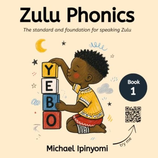 Zulu Phonics: The standard and foundation for speaking Zulu (The African Phonics Collection), by Michael Ipinyomi