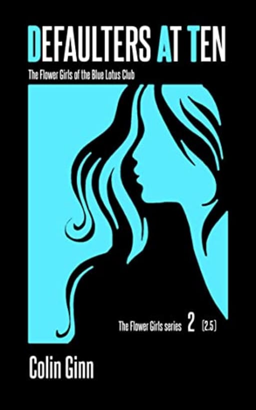 Defaulters at Ten (The Flower Girls series Book 2), by Colin Ginn