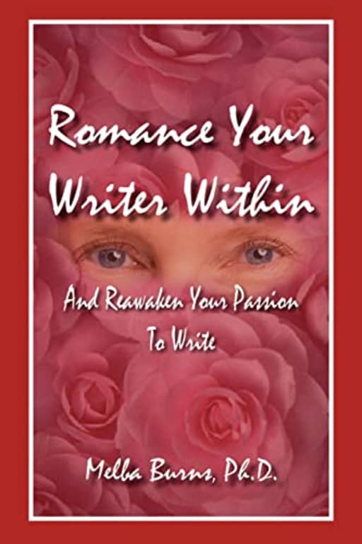 Romance Your Writer Within: and Reawaken Your Passion to Write, by Dr. Melba G Burns