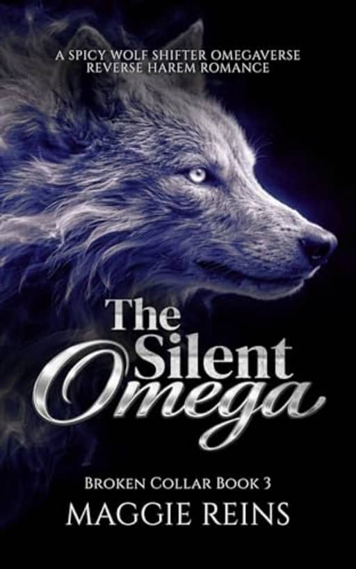 The Silent Omega: A Spicy Wolf Shifter Omegaverse Reverse Harem Romance (Broken Collar Book 3), by Maggie Reins
