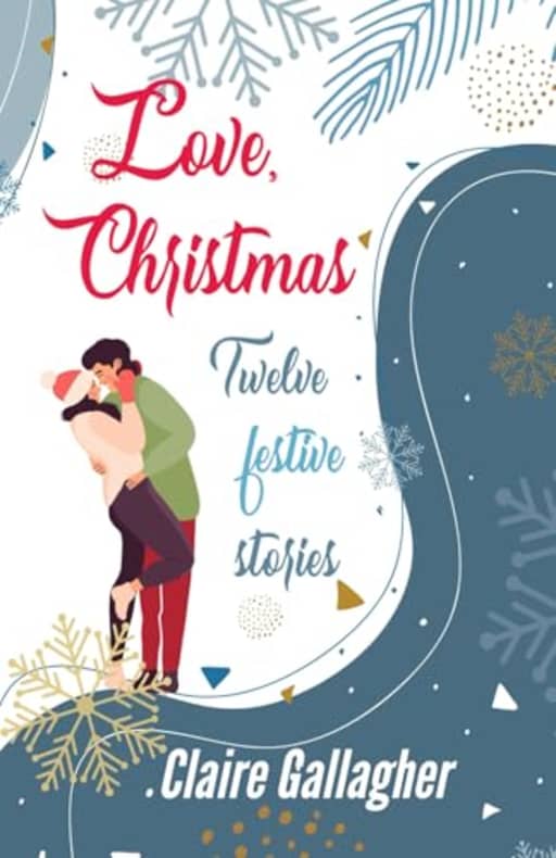 Love, Christmas: Twelve festive stories, by Claire Gallagher
