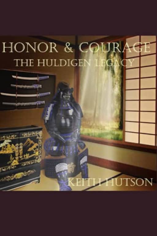 Honor and Courage: The Huldigen Legacy, by Keith Hutson