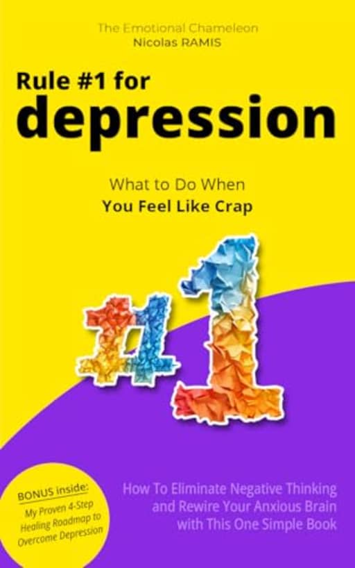 Rule #1 for Depression: How to Eliminate Negative Thinking and Rewire Your Anxious Brain with This Simple Depression Book (Overcome Depression Mastery), by Nicolas Ramis