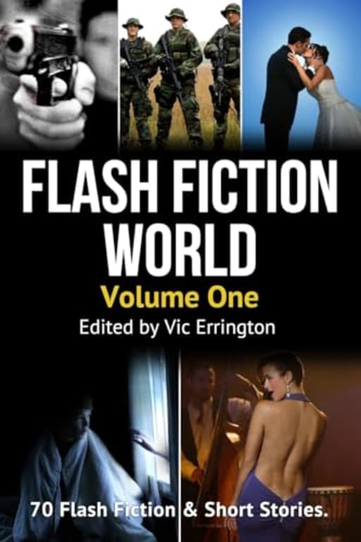Flash Fiction World - Volume 1: 70 Flash Fiction & Short Stories, by Vic Errington | Alastair Keen