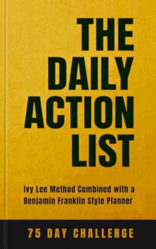 The Daily Action List: Ivy Lee method combined with a Benjamin Franklin style planner (The Daily Action List Books), by Mr Michael J King