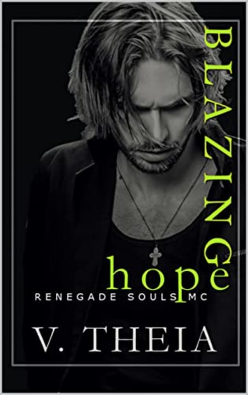 Blazing Hope (Renegade Souls MC Romance Saga Book 11), by V. Theia
