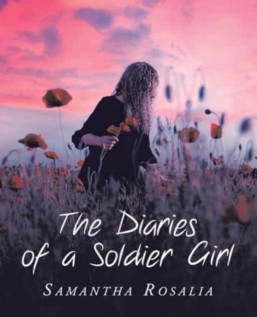 The Diaries of a Soldier Girl, by Samantha Rosalia