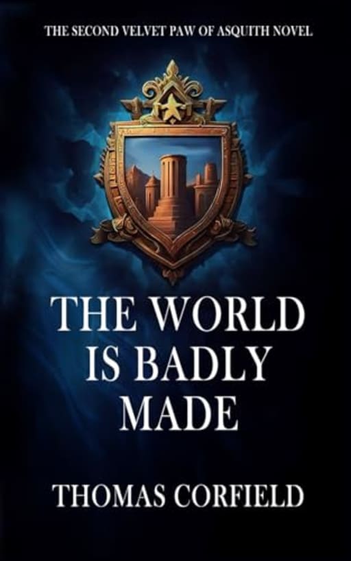 The World Is Badly Made: The Second Velvet Paw of Asquith Novel (The Velvet Paw of Asquith Novels), by Thomas Norman Corfield