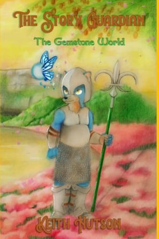 The Story Guardian: Book 6 - The Gemstone World, by Keith D Hutson