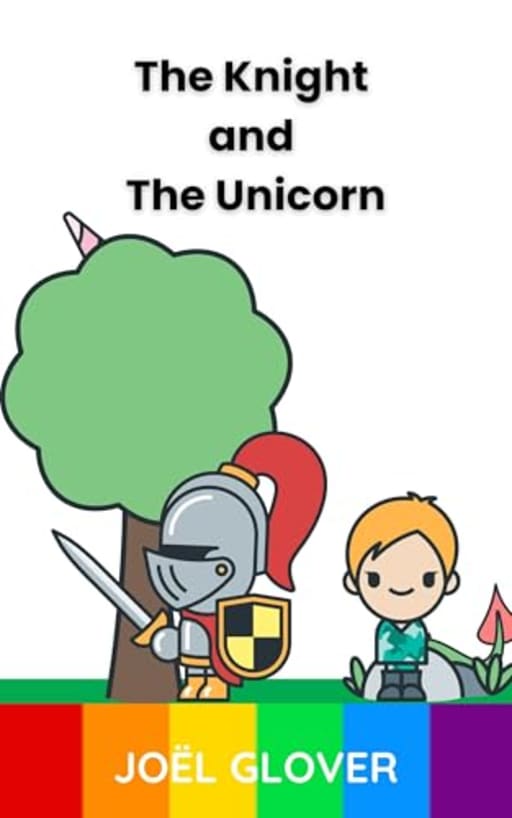 The Knight And The Unicorn (The Littlest Kingdom), by Jol Glover