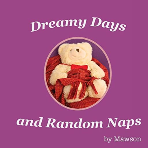 Dreamy Days and Random Naps, by Mawson