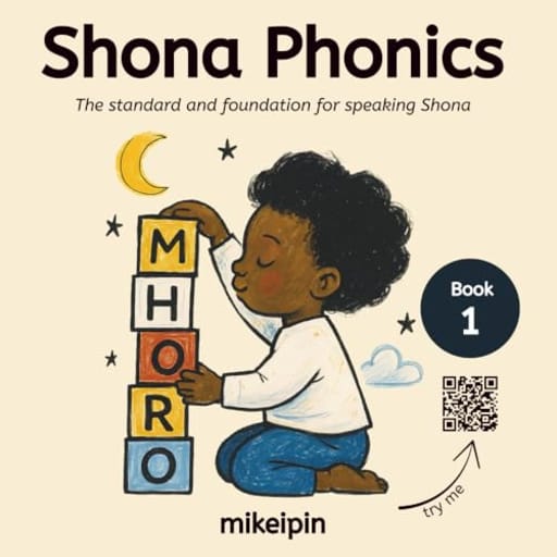 Shona Phonics: The standard and foundation for speaking shona, by Michael Ipinyomi