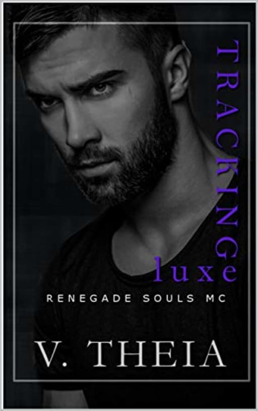 Tracking Luxe (Renegade Souls MC Romance Saga Book 3), by V. Theia