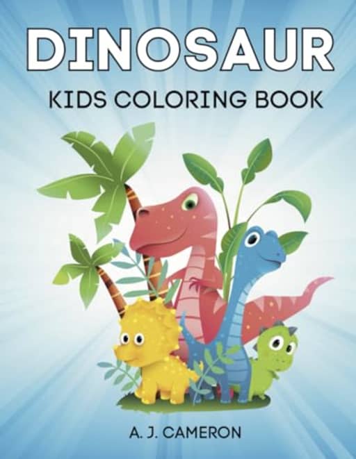 Dinosaur Coloring Book for Kids (Coloring Books for Kids), by A. J. Cameron
