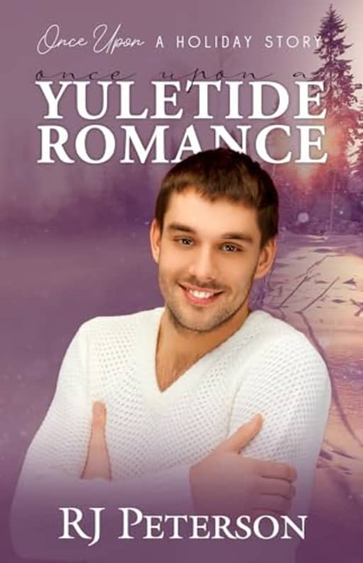 Once Upon a Yuletide Romance, by RJ Peterson