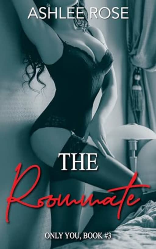 The Roommate: Only You Series, by Ashlee Rose