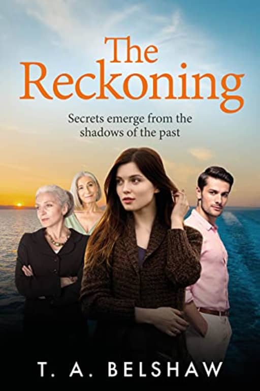 The Reckoning: Secrets emerge from the shadows of the past (Unspoken Book 3), by T.A. Belshaw