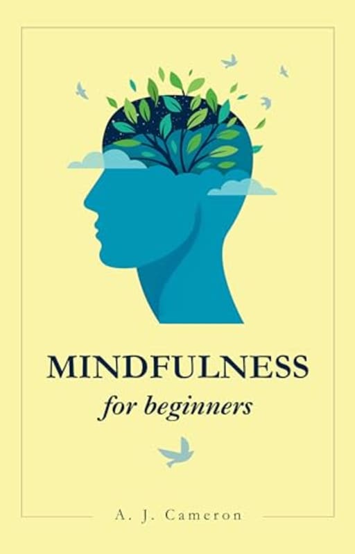 Mindfulness for Beginners (Nonfiction for Beginners), by A. J. Cameron