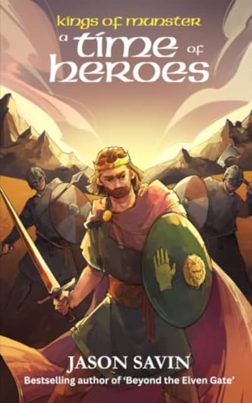 A Time of Heroes (KIngs of Munster 3): Standard Paperback Series, by Jason Savin