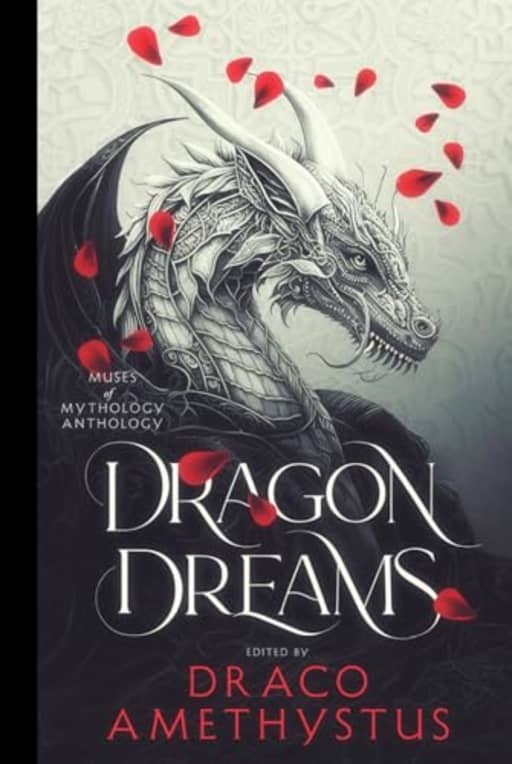 Dragon Dreams (Muses of Mythology Anthology), by Draco Amethystus | Maria Grace