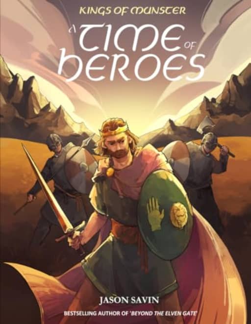 A Time of Heroes: 3 (Kings of Munster), by Jason Savin