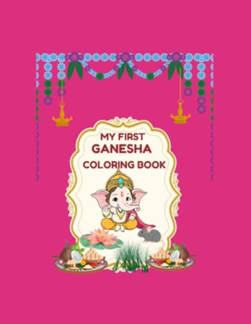 My First Ganesha Coloring Book: Fun and Easy Hindu Mythology Activity Pages for Kids & Toddlers | Ganesh Chaturthi Gift, by Aruna M