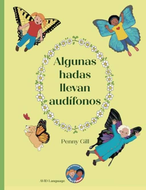 Algunas hadas llevan audfonos: una historia mgica para nios con audfonos o implantes cocleares, sus amigos, compaeros de clase y familias (Spanish Edition), by Penny Gill