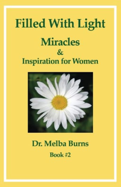Filled with Light: Miracles & Inspiration for Women: Miracles & Inspiration for Women, by Dr. Melba Burns