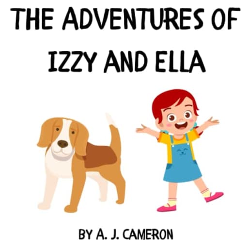 The Adventures of Izzy and Ella, by A. J. Cameron