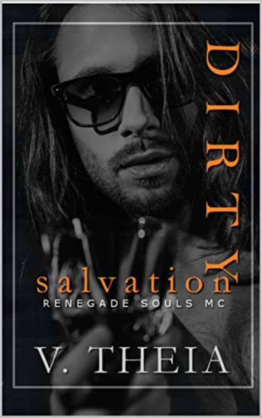 Dirty Salvation (Renegade Souls MC Romance Saga Book 1), by V. Theia