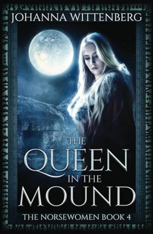 The Queen In The Mound (The Norsewomen), by Johanna Wittenberg