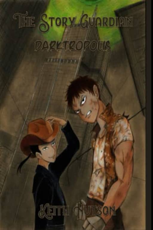 The Story Guardian: Book 5 - Darktropolis, by Keith Hutson