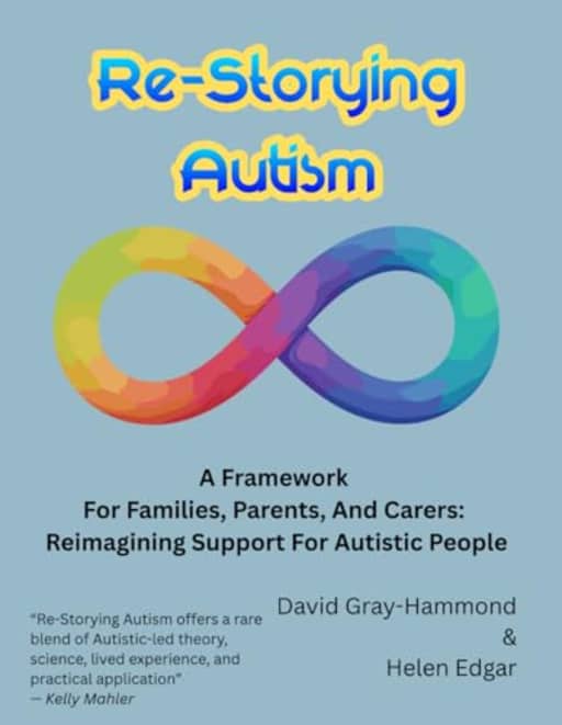 Re-Storying Autism: A Framework For Families, Parents, And Carers: Reimagining Support For Autistic People, by David Gray-Hammond | Helen Edgar