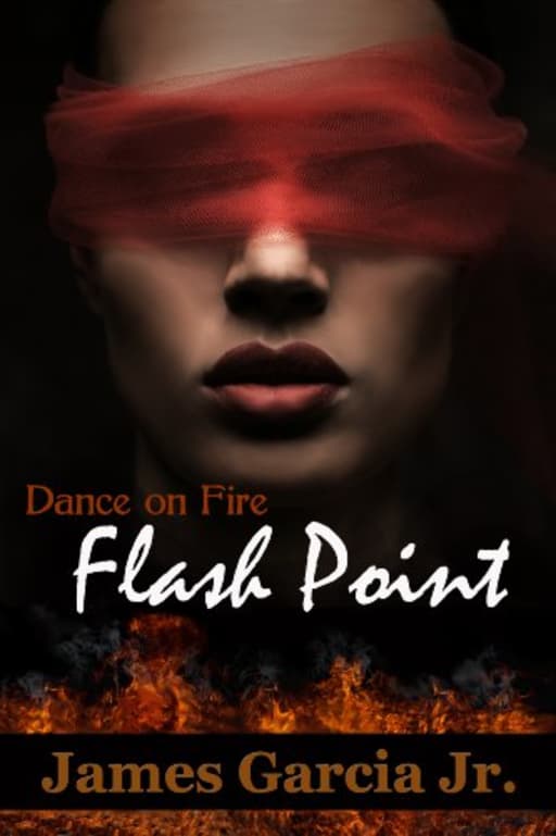 Flash Point (Dance on Fire Book 2), by James Garcia Jr.