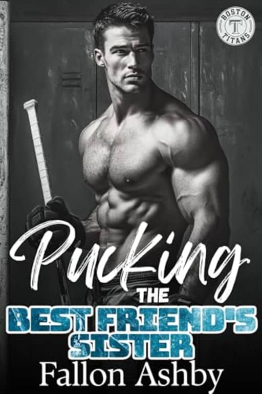 Pucking the Best Friend's Sister: A Forbidden Steamy Hockey Romance (Boston Titans Hockey - Book 4) (Boston Titans Hockey Series), by Fallon Ashby