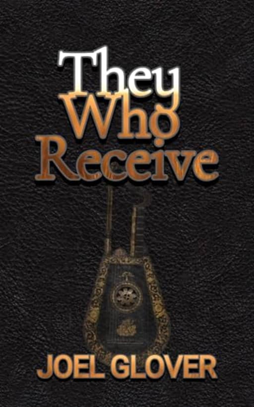 They Who Receive: Epic romantic fantasy (Those The Gods Love Book 1), by Joel Glover
