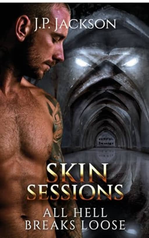 Skin Sessions #7: All Hell Breaks Loose, by J.P. Jackson