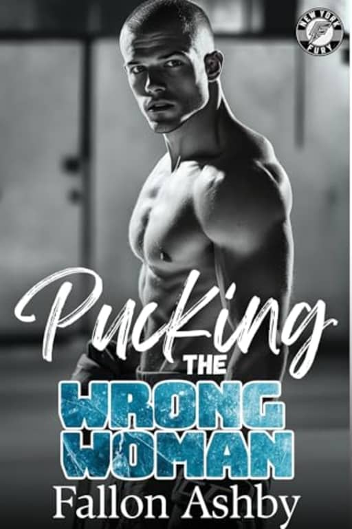 Pucking the Wrong Woman: A Forbidden Slow Burn Hockey Romance (New York Fury Hockey - Book 7) (New York Fury Hockey Series), by Fallon Ashby