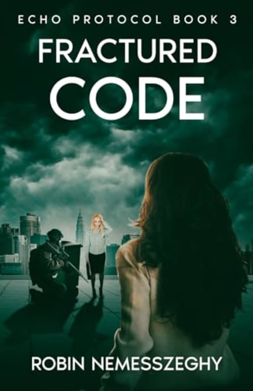 Fractured Code: Echo Protocol Book 3, by Robin Nemesszeghy