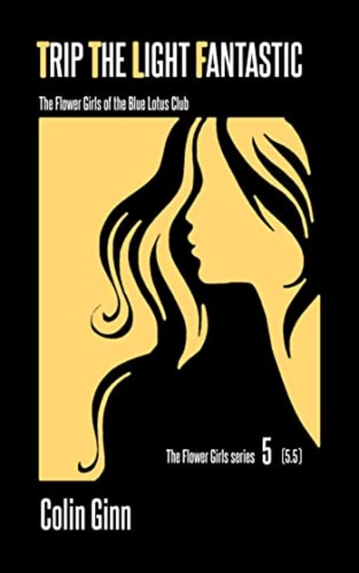 Trip The Light Fantastic (The Flower Girls series Book 5), by Colin Ginn
