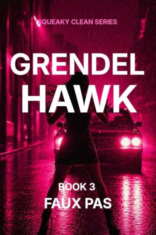 Faux Pas (SQUEAKY CLEAN, Book 3), by GRENDEL HAWK