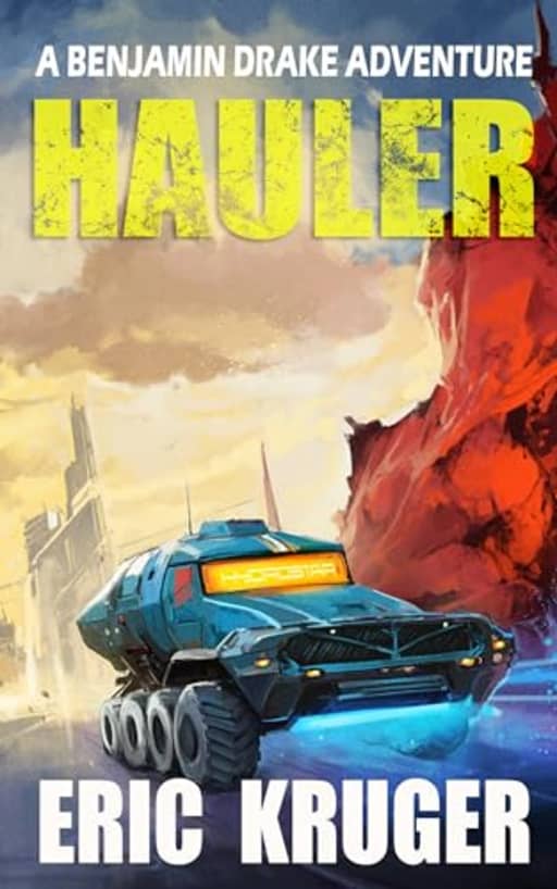 Hauler: A Science Fiction Thriller (Benjamin Drake Adventure Series Book 1), by Eric Kruger