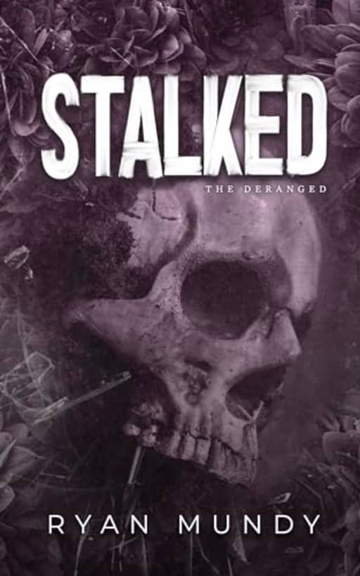 Stalked (The Deranged Book 1), by Ryan Mundy