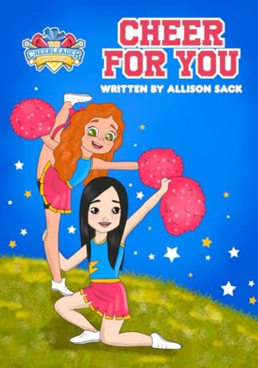 The Cheerleader Book Club: Cheer for You: Book 1 | Encouraging Kids through Cheerleading, Friendship, and Self-belief, by Allison Sack