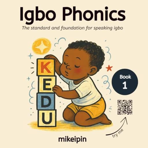 Igbo Phonics: The standard and foundation for speaking igbo, by Michael Ipinyomi